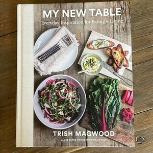 Trish Magwood My New Table Cookbook